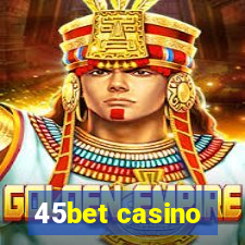 45bet casino